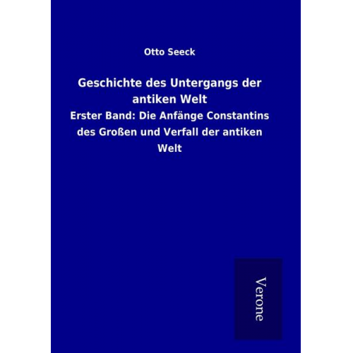 Otto Seeck - Geschichte des Untergangs der antiken Welt