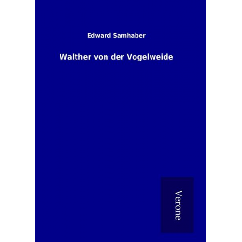 Edward Samhaber - Walther von der Vogelweide