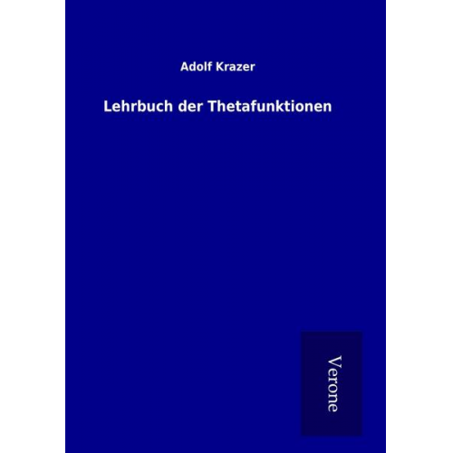 Adolf Krazer - Lehrbuch der Thetafunktionen