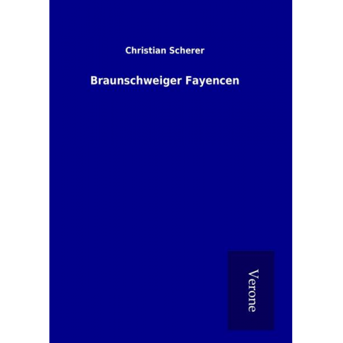 Christian Scherer - Braunschweiger Fayencen