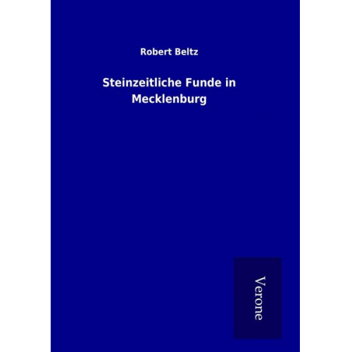 Robert Beltz - Steinzeitliche Funde in Mecklenburg