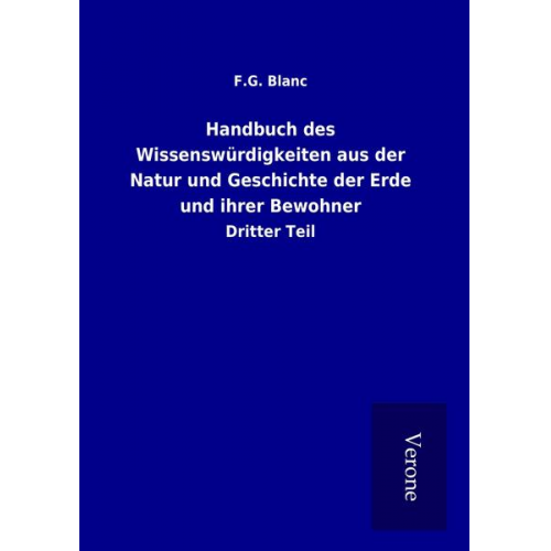 F. G. Blanc - Handbuch des Wissenswürdigkeiten aus der Natur und Geschichte der Erde und ihrer Bewohner