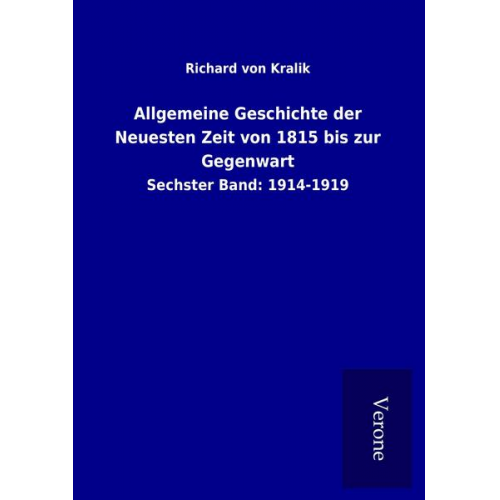 Richard Kralik - Allgemeine Geschichte der Neuesten Zeit von 1815 bis zur Gegenwart