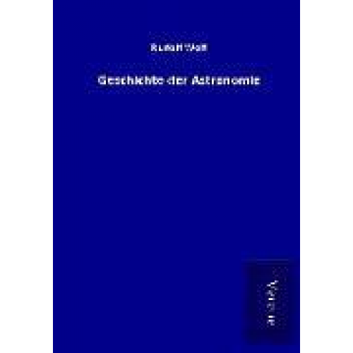 Rudolf Wolf - Geschichte der Astronomie