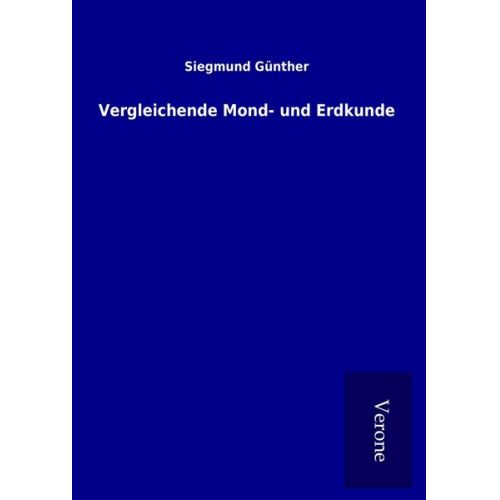 Siegmund Günther - Vergleichende Mond- und Erdkunde