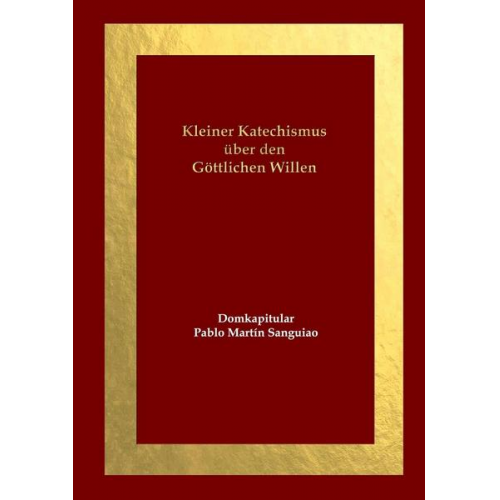 Domkapitular Pablo Martín Sanguiao - Kleiner Katechismus über den Göttlichen Willen