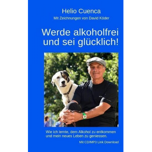 Helio Cuenca - Werde alkoholfrei und sei glücklich!