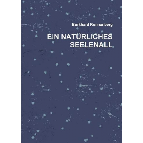 Burkhard Ronnenberg - Ein Natürliches Seelenall