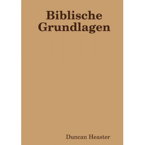 Duncan Heaster - Biblische Grundlagen