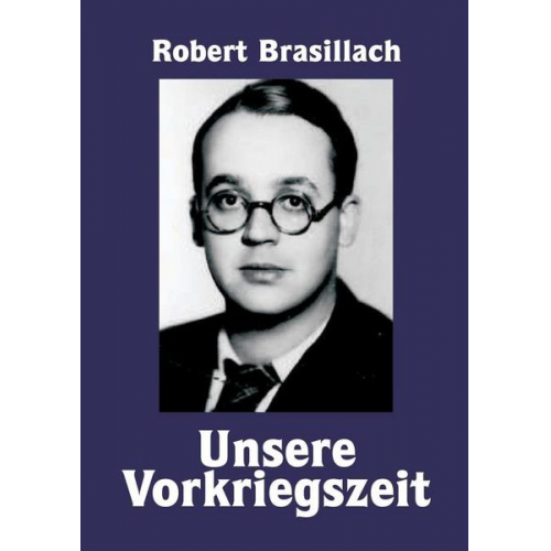 Robert Brasillach - Unsere Vorkriegszeit, Eine Generation im Sturm