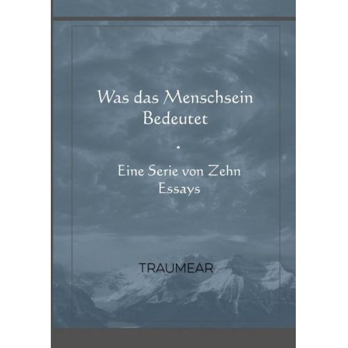 Traumear - Was das Menschsein Bedeutet - Eine Serie von Zehn Essays