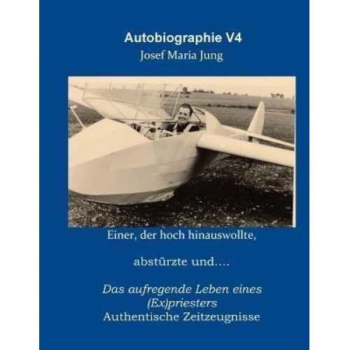 Josef Maria Jung - Autobiographie V4