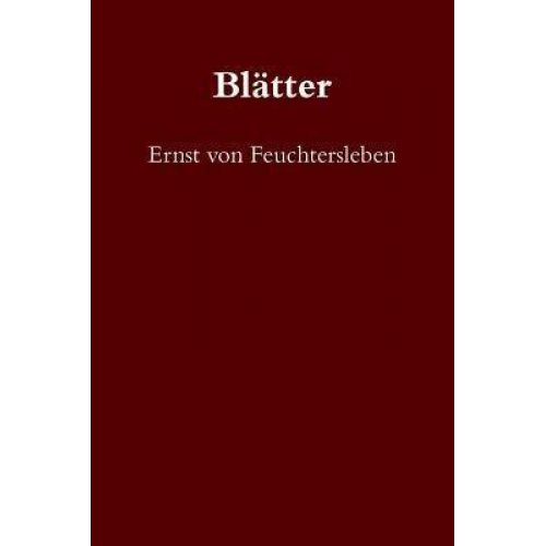 Ernst Feuchtersleben - Blätter