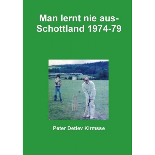 Peter Detlev Kirmsse - Man lernt nie aus  -  Schottland 1974-79