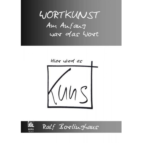 Ralf Borlinghaus - Wortkunst. Im Anfang war das Wort - Hier wird es Kunst