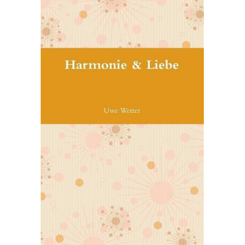 Uwe Wetter - Harmonie & Liebe