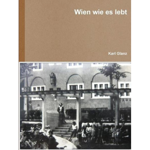 Karl Glanz - Wien wie es lebt