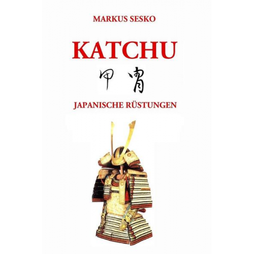 Markus Sesko - Katchu - Japanische Rüstungen