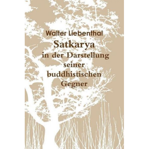 Walter Liebenthal - Satkarya in der Darstellung seiner buddhistischen Gegner