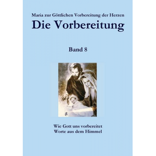 Zur Göttlichen Vorbereitung der Herzen - Die Vorbereitung - Band 8