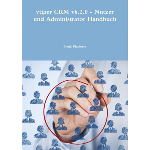 Frank Piepiorra - Vtiger CRM v6.2.0 - Nutzer und Administrator Handbuch