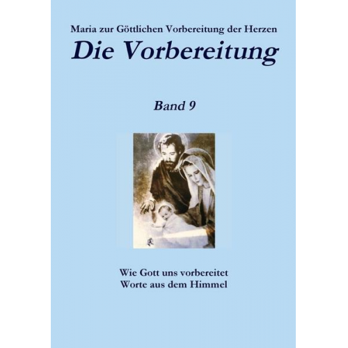 Zur Göttlichen Vorbereitung der Herzen - Die Vorbereitung - Band 9