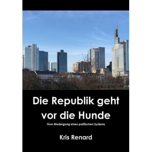 Kris Renard - Die Republik geht vor die Hunde