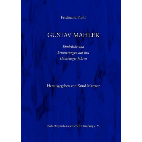 Ferdinand Pfohl - Gustav Mahler Erinnerungen und Eindrücke aus den Hamburger Jahren