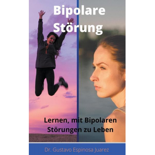 Gustavo Espinosa Juarez - Bipolare Störung  Lernen, mit Bipolaren Störungen zu Leben