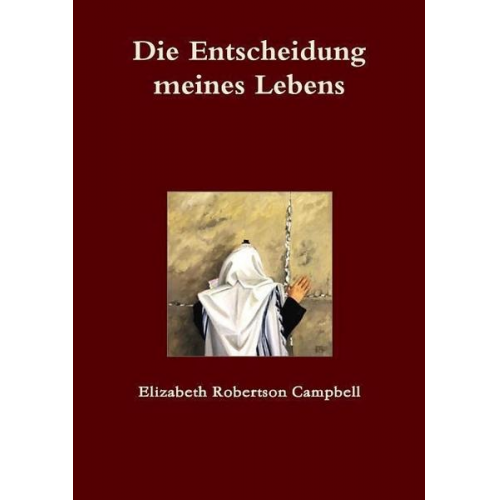 Elizabeth Robertson Campbell - Die Entscheidung Meines Lebens