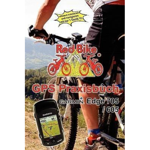 Redbike Neubeuern - GPS Praxisbuch Garmin Edge705 / 605