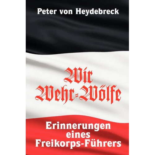 Peter Heydebreck - Wir Wehr-Wölfe