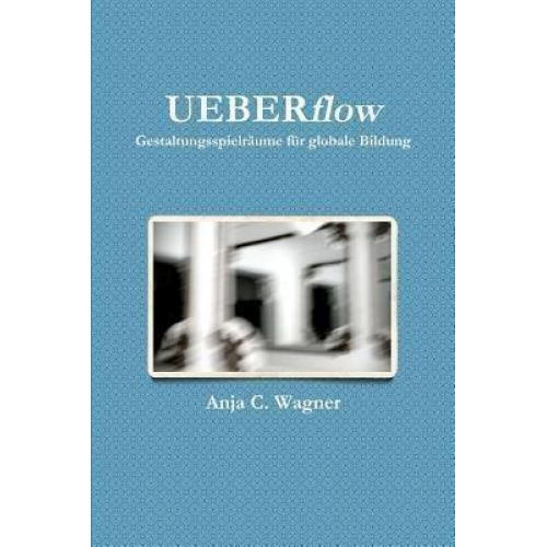 Anja C. Wagner - Ueberflow