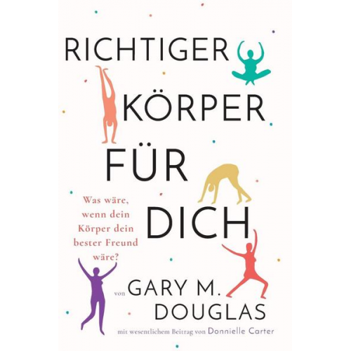 Gary M. Douglas - Richtiger Körper für dich (German)