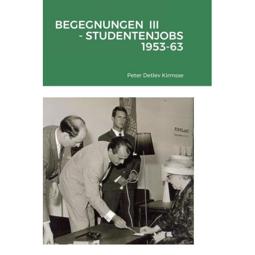 Peter Detlev Kirmsse - Begegnungen  Iii  -  Studentenjobs 1953-63