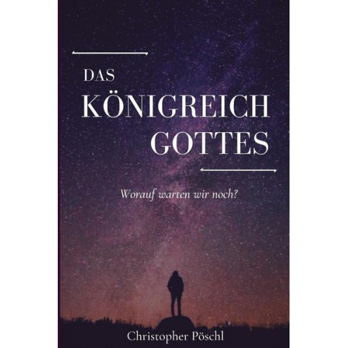 Christopher Pöschl - Das Königreich Gottes