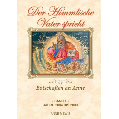 Jesus Christus & Anne Mewis & Gott Vater - Der Himmlische Vater spricht - Band 1