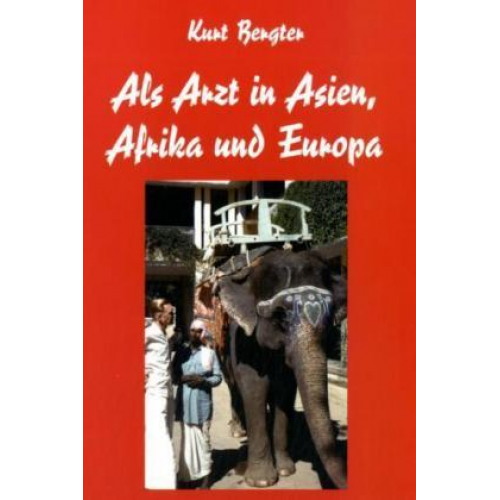 Kurt Bergter - Als Arzt in Asien, Afrika und Europa