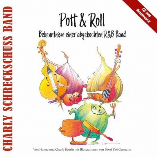 Charly Schreckschuss Band - Pott & Roll - Bekenntnisse einer abgekochten R&B Band