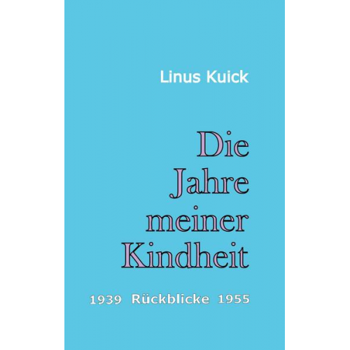 Linus Kuick - Die Jahre meiner Kindheit