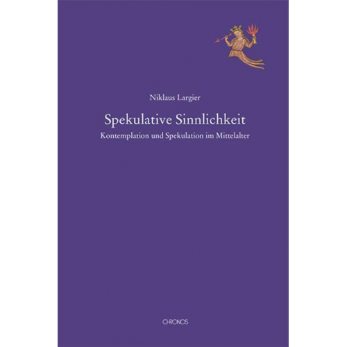 Niklaus Largier - Spekulative Sinnlichkeit