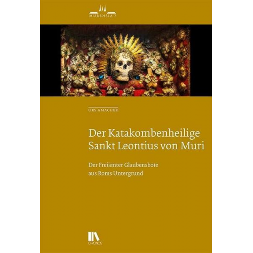 Urs Amacher - Der Katakombenheilige Leontius von Muri