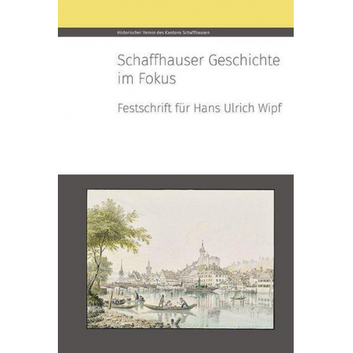 Schaffhauser Geschichte im Fokus