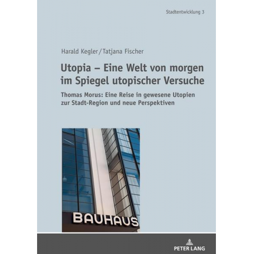Harald Kegler & Tatjana Fischer - Utopia – Eine Welt von morgen im Spiegel utopischer Versuche