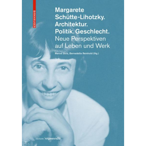 Margarete Schütte-Lihotzky. Architektur. Politik. Geschlecht.