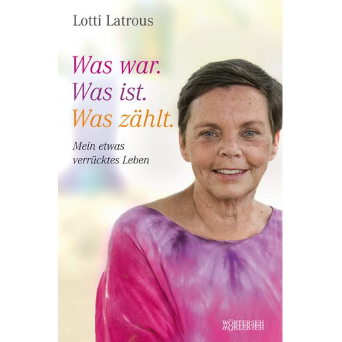 Lotti Latrous - Was war. Was ist. Was zählt.