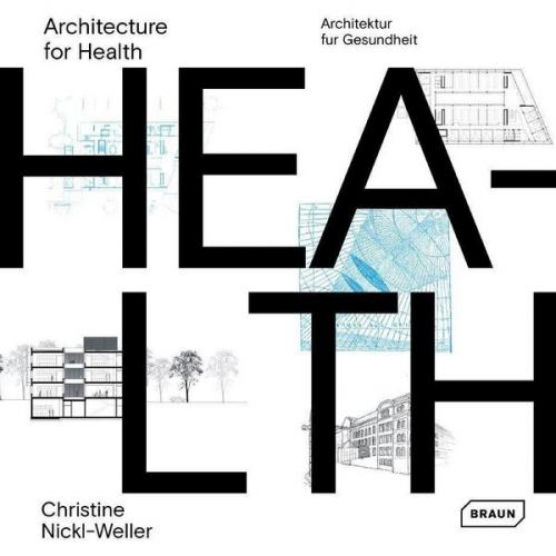 Christine Nickl-Weller & Hans Nickl - Architecture for Health   Architektur für Gesundheit