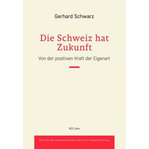 Gerhard Schwarz - Die Schweiz hat Zukunft