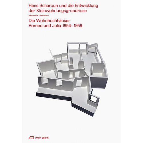 Markus Peter & Ulrike Tillmann - Hans Scharoun und die Entwicklung der Kleinwohnungsgrundrisse