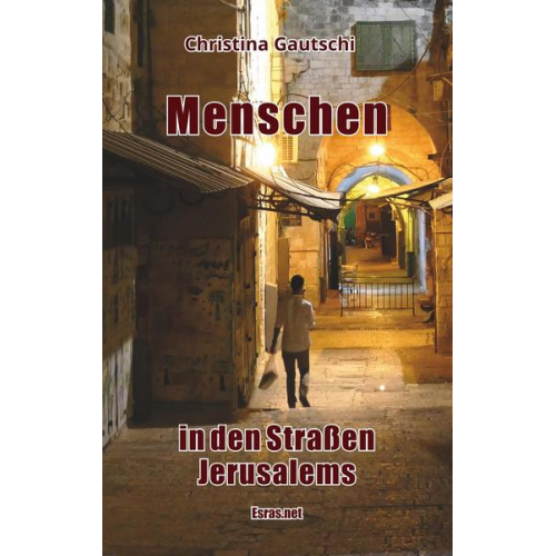 Christina Gautschi - Menschen in den Straßen Jerusalems